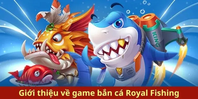 Cách Chơi Bắn Cá Royal Fishing Tại SunWin Chi Tiết Mẹo Săn Thưởng